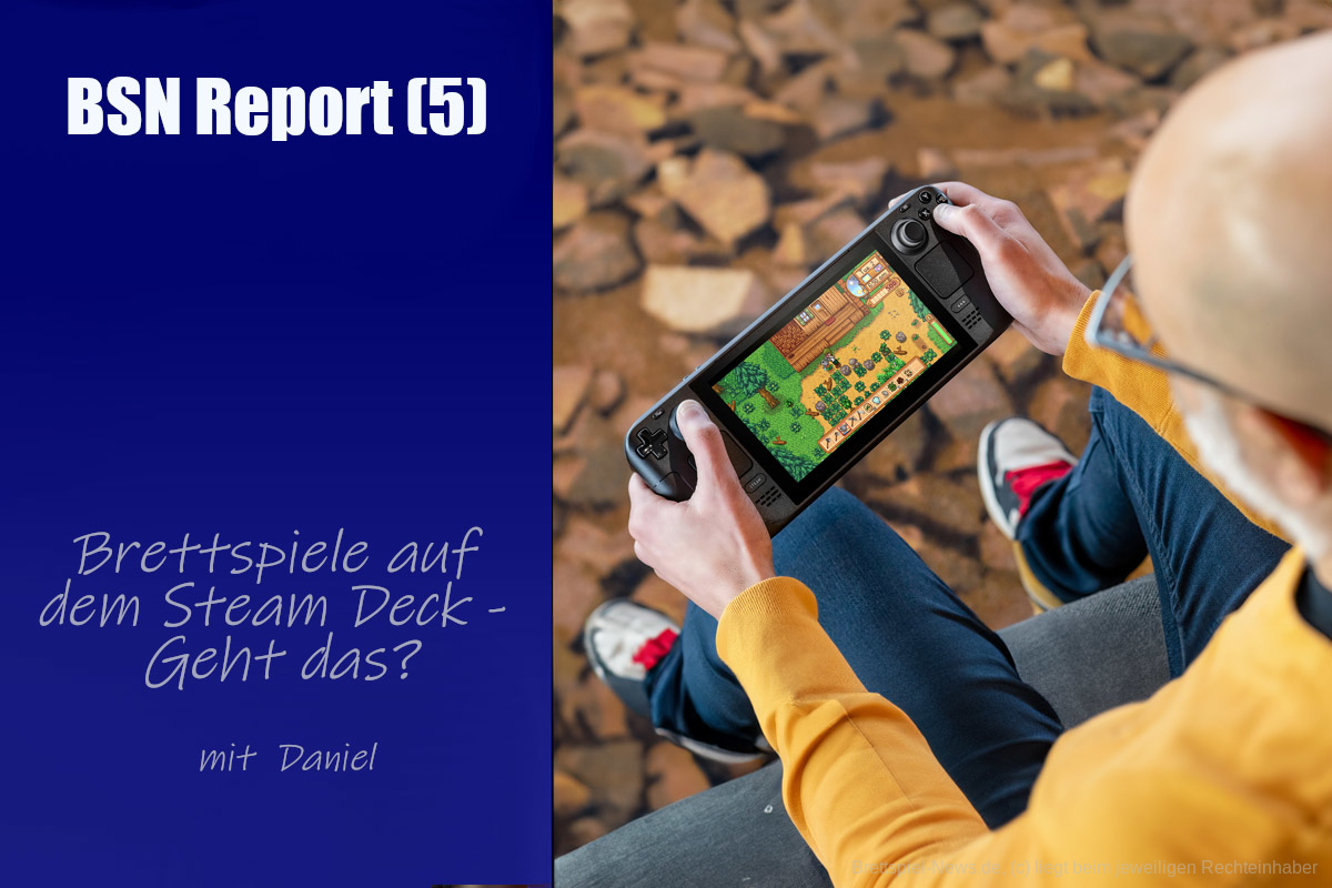 #351 BSN REPORT (5) | Brettspiele auf dem Steam Deck - geht das?