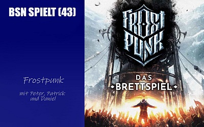 #309 BSN SPIELT (43) | Frostpunk - wie gut ist das Videospiel auf dem Tisch?