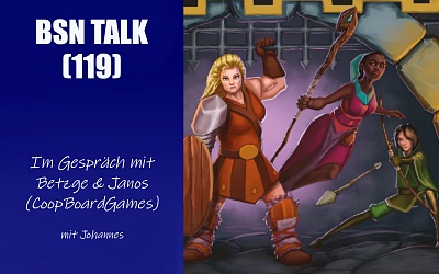 #398 BSN TALK (119) | im Gespräch mit Betzge & Janos (CoopBoardGames)