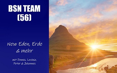 #314 BSN TEAM (56) | New Eden, Erde & mehr