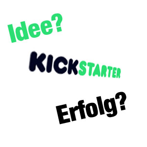 Kickstarter Geschichten: ist Erfolg planbar?