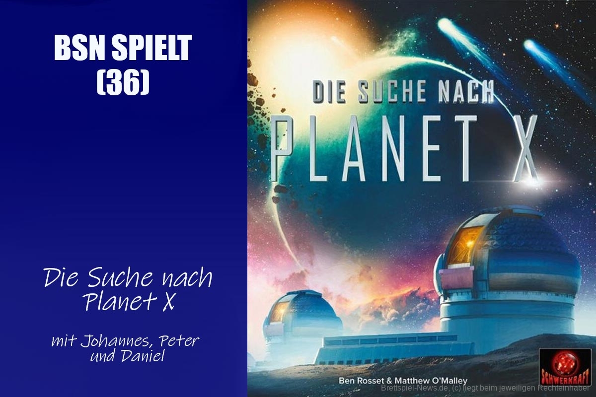  Vorschau: #262 BSN SPIELT (36) | Die Suche nach Planet X - warum macht das Spiel so viel Spaß?
