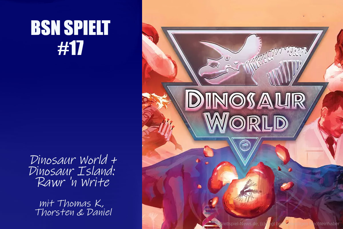#176 BSN SPIELT (17) | Dinosaur World + Dinosaur Island: Rawr 'n Write