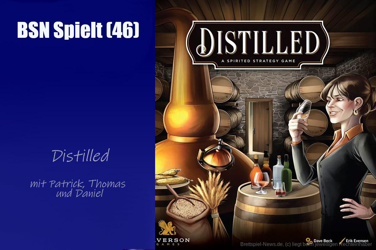 #336 BSN SPIELT (46) | Distilled - wie macht sich das Spiel auf dem Tisch?