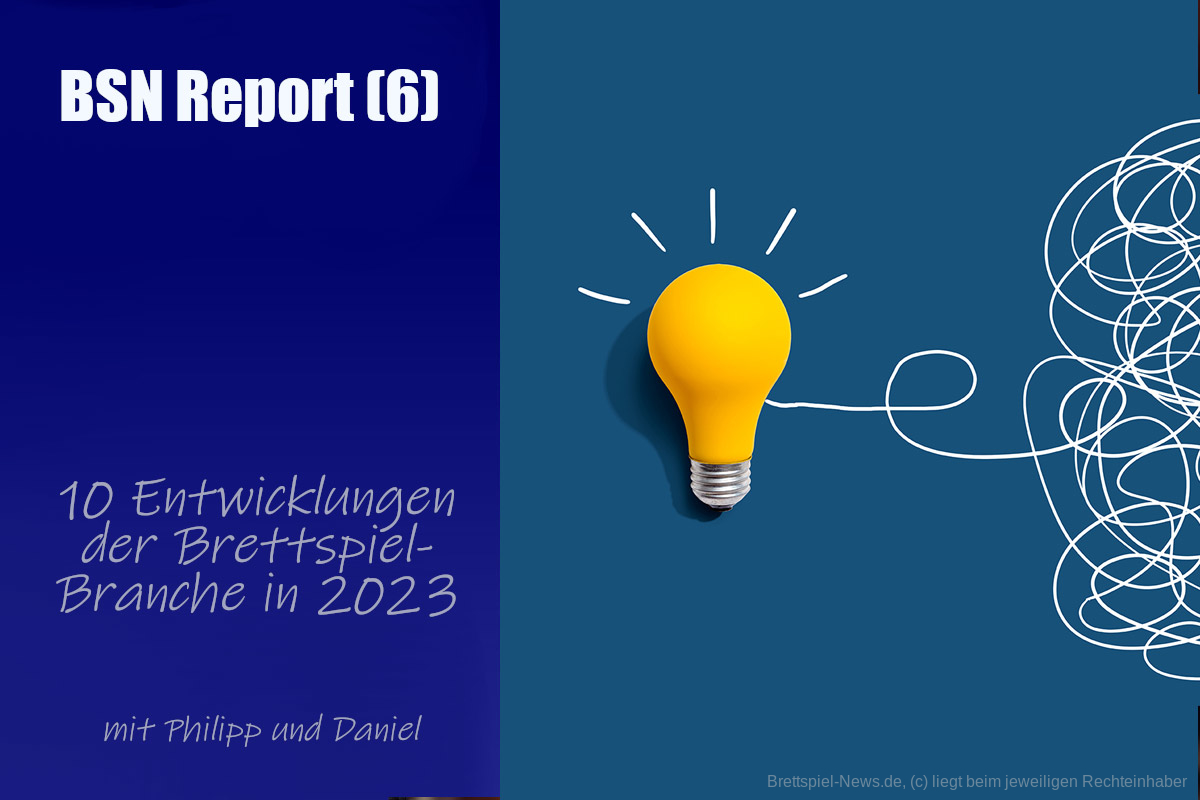 #363 BSN REPORT (6) | 10 Entwicklungen der Brettspiel-Branche in 2023 (und davor)