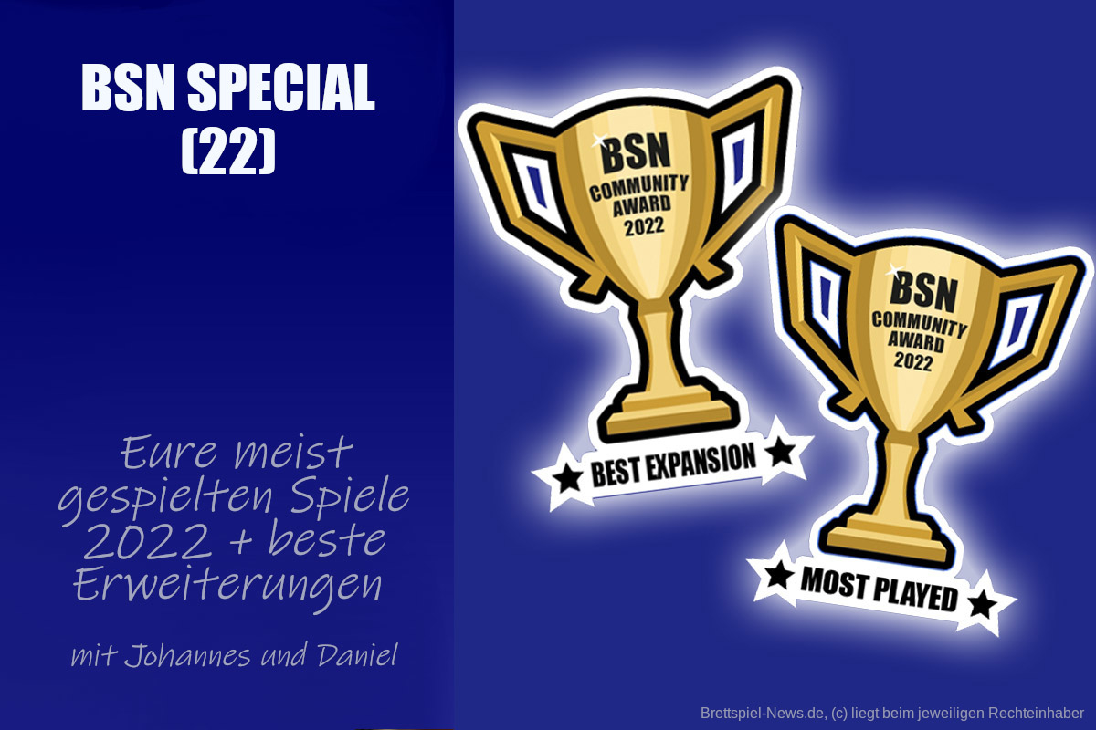 #288 BSN SPECIAL (22) | BSN Spielepreis: am meisten gespielt + beste Erweiterung 2022