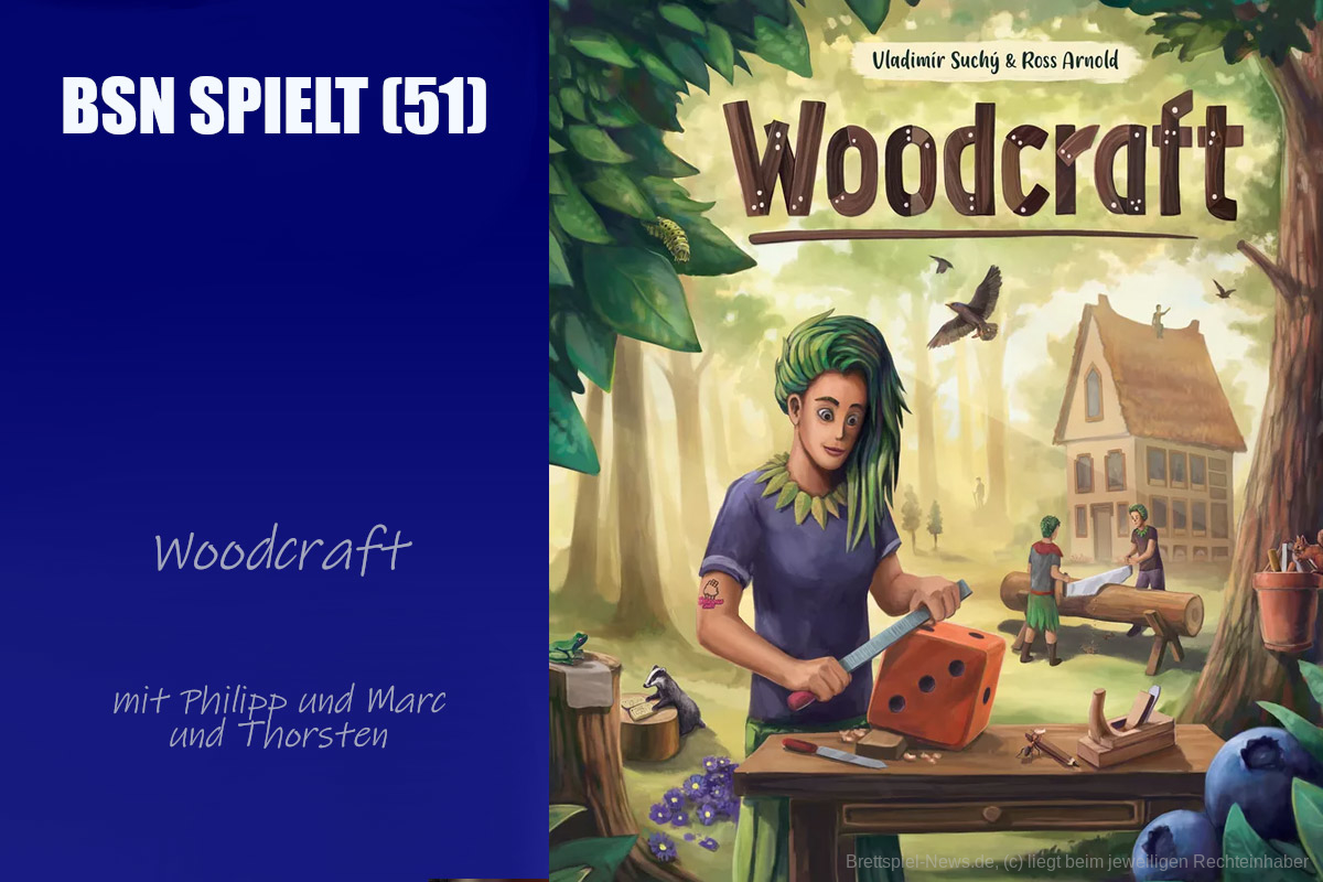 #366 BSN SPIELT (51) | Woodcraft auch als kostenloses Roll & Write spielen