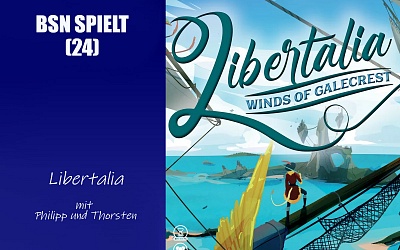#215 BSN SPIELT (24) | Libertalia: Auf den Winden von Galecrest