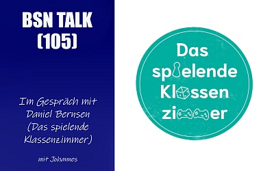 #349 BSN TALK (105) | im Gespräch mit Daniel Bernsen (Das spielende Klassenzimmer)