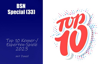 #415 BSN SPECIAL (34) | Die Top 10 Kenner- Experten Spiele des Jahrgangs 2023