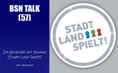 #192 BSN TALK (57) | im Gespräch mit Susanne (Stadt-Land-Spielt!)