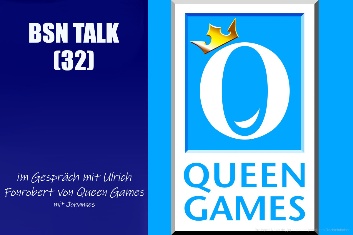 #113 BSN TALK (32) | im Gespräch mit Ulrich Fonrobert von Queen Games