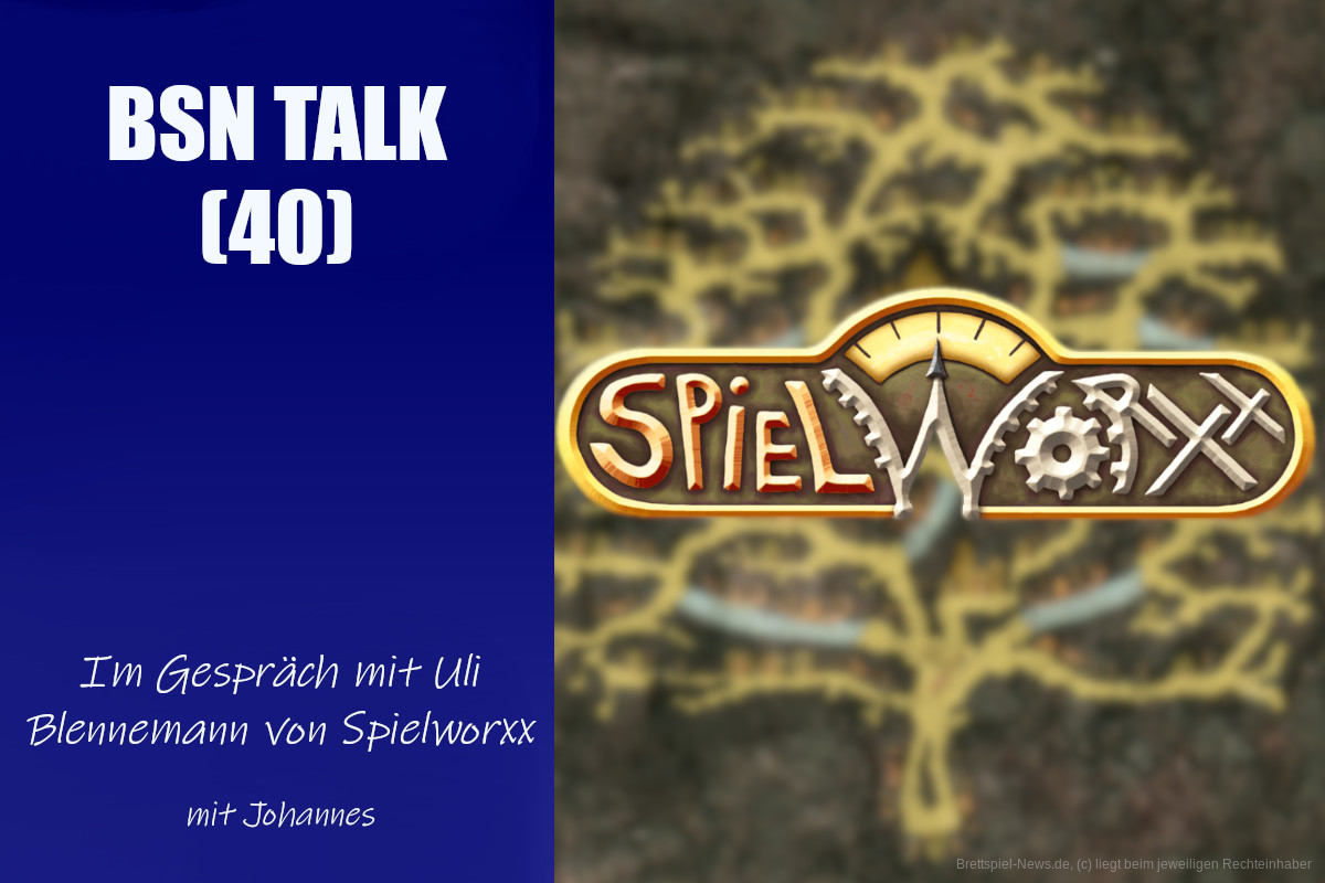 #141 BSN TALK (40) | im Gespräch mit Uli von Spielworxx