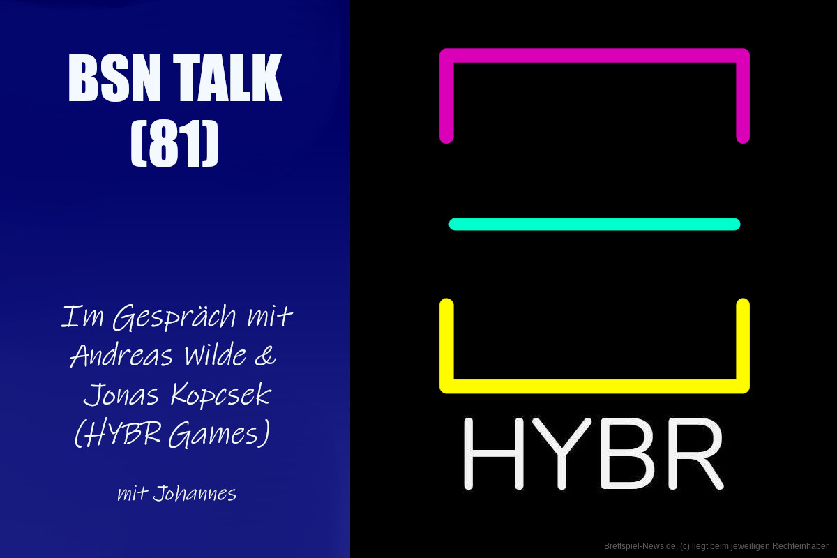 #275 BSN TALK (81) | im Gespräch mit Andreas Wilde & Jonas Kopcsek (Hybr Games)