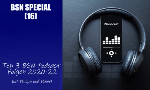#246 BSN SPECIAL (16) | Top 3 BSN Podcasts Folgen 2020-22 