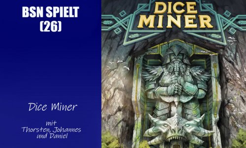 #220 BSN SPIELT (26) | Dice Miner – der Geheimtipp