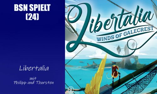 #215 BSN SPIELT (24) | Libertalia: Auf den Winden von Galecrest
