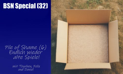 #399 BSN SPECIAL (32) | Pile of Shame (6) - Endlich wieder alte Spiele!