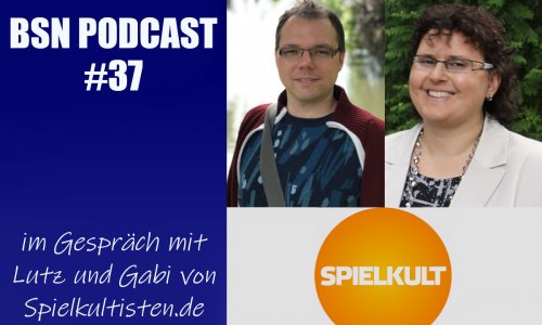 BSN PODCAST #37 // im Gespräch mit Lutz und Gabi von Spielkultisten.de