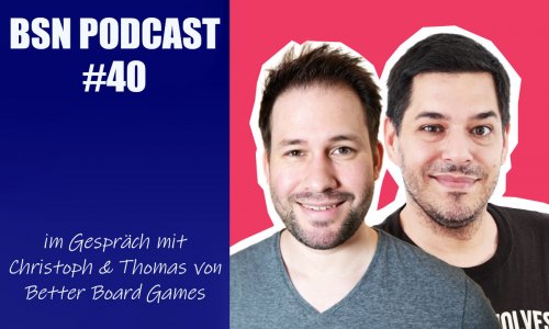 BSN PODCAST #40 // im Gespräch mit Christoph und Thomas von Better Board Games
