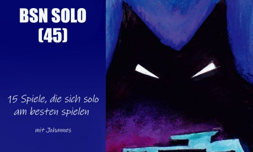 #264 BSN SOLO (45) | 15 Spiele, die sich solo am besten spielen
