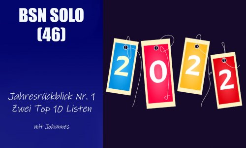 #269 BSN SOLO (46) | Jahresrückblick Nr. 1: Zwei Top 10 Listen
