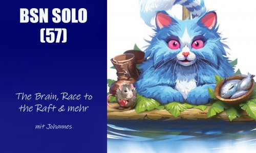 #365 BSN SOLO (57) | The Brain, Race to the Raft & mehr