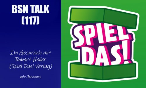 #389 BSN TALK (117) | im Gespräch mit Robert Heller (Spiel Das! Verlag)