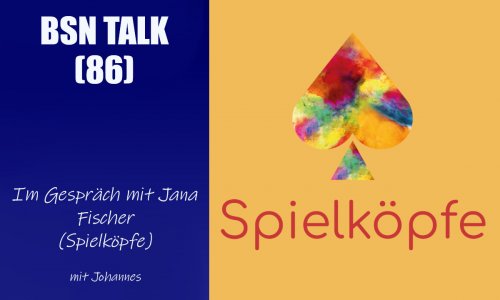 #292 BSN TALK (86) | im Gespräch mit Jana Fischer (Spielköpfe)