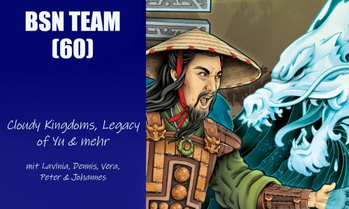 #332 BSN TEAM (60) | Cloudy Kingdoms, Legacy of Yu und mehr