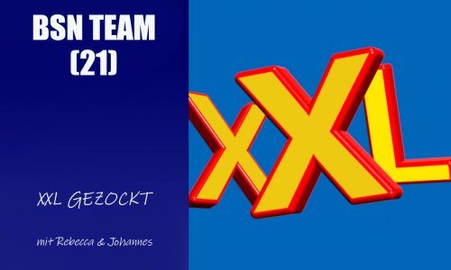 #83 BSN TEAM (21) | XXL Gezockt