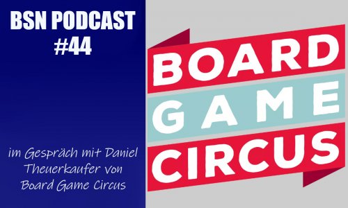#73 BSN TALK (19) | im Gespräch mit Daniel Theuerkaufer von Board Game Circus