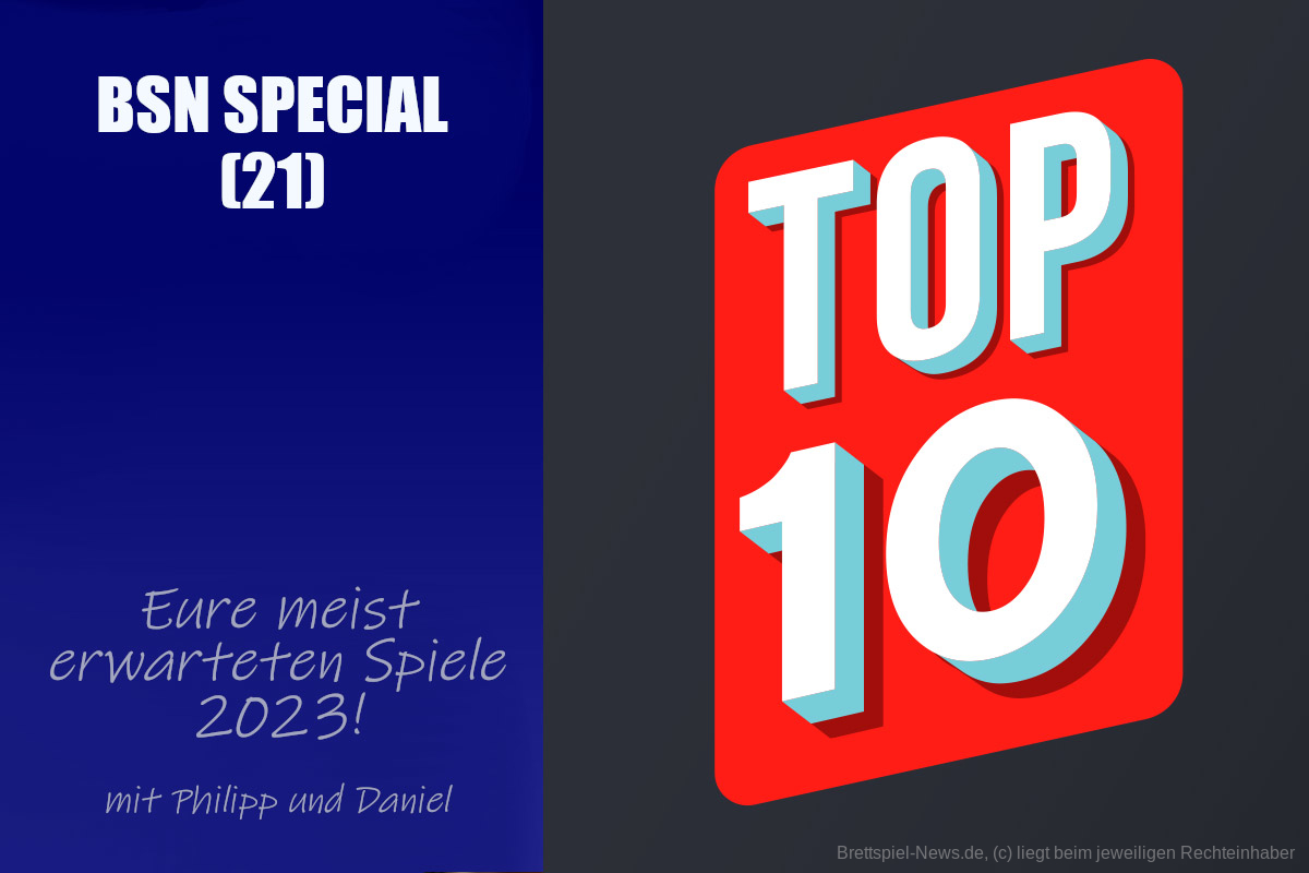 #285 BSN SPECIAL (21) | Eure meist erwarteten Spiele 2023 (Platz 10-1)